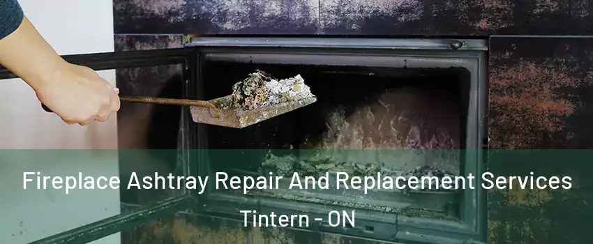  Fireplace Ashtray Repair And Replacement Services Tintern - ON