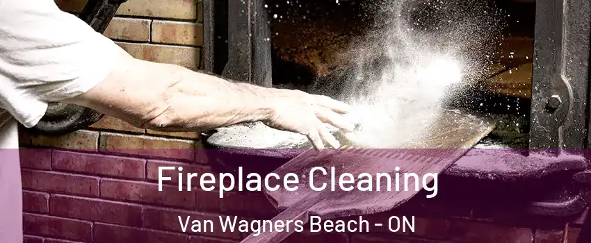  Fireplace Cleaning Van Wagners Beach - ON
