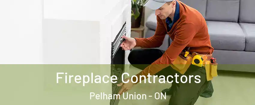 Fireplace Contractors Pelham Union - ON