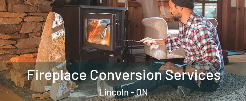 Fireplace Conversion Services Lincoln - ON