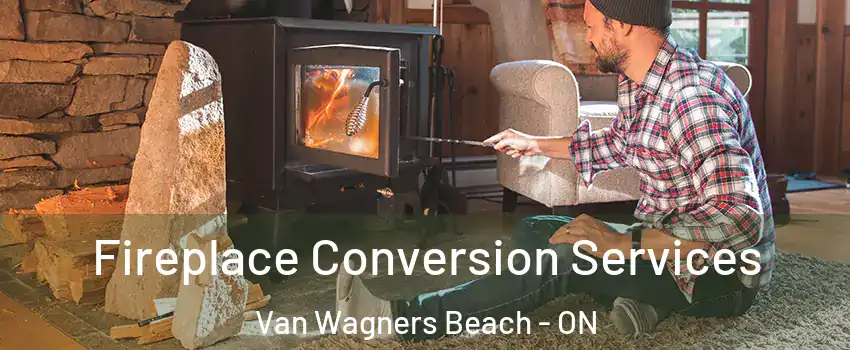  Fireplace Conversion Services Van Wagners Beach - ON