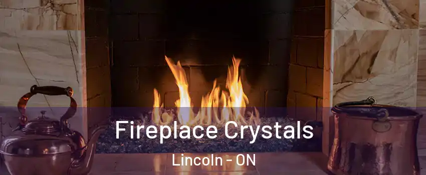  Fireplace Crystals Lincoln - ON