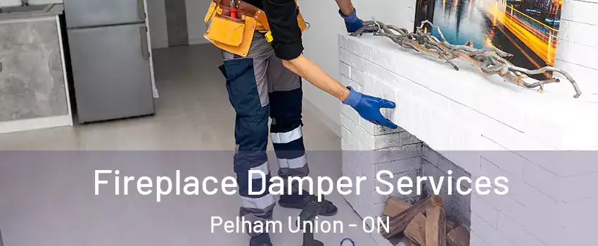  Fireplace Damper Services Pelham Union - ON