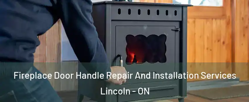  Fireplace Door Handle Repair And Installation Services Lincoln - ON