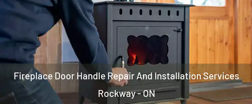  Fireplace Door Handle Repair And Installation Services Rockway - ON