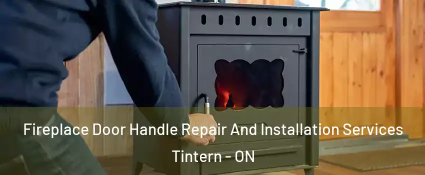  Fireplace Door Handle Repair And Installation Services Tintern - ON