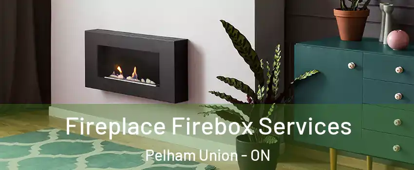  Fireplace Firebox Services Pelham Union - ON