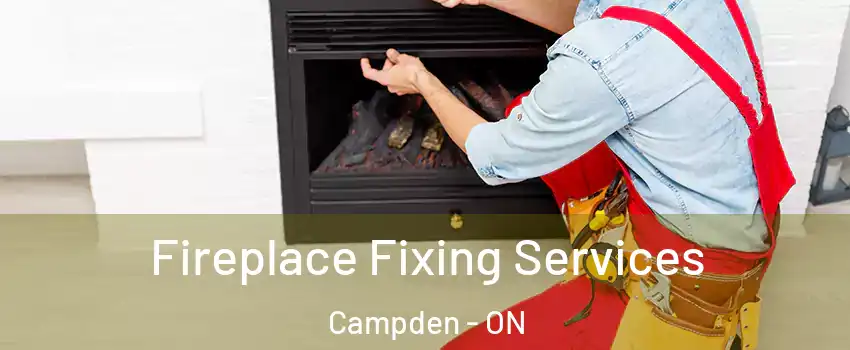  Fireplace Fixing Services Campden - ON