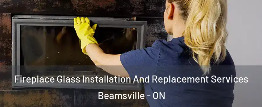  Fireplace Glass Installation And Replacement Services Beamsville - ON