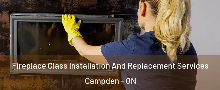  Fireplace Glass Installation And Replacement Services Campden - ON