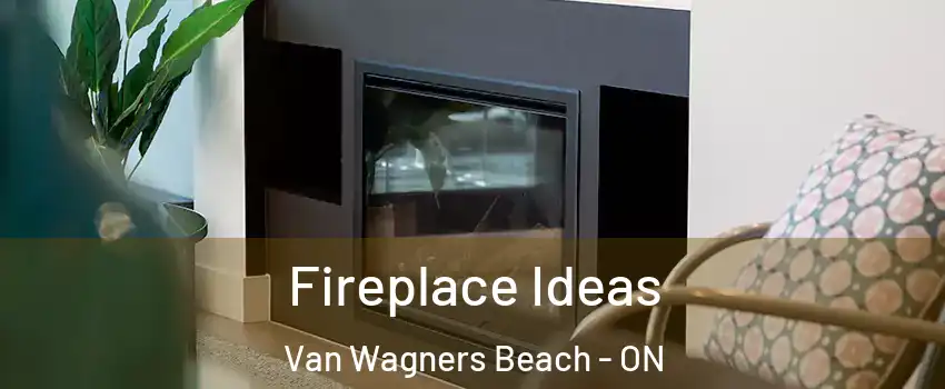  Fireplace Ideas Van Wagners Beach - ON