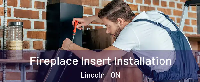 Fireplace Insert Installation Lincoln - ON