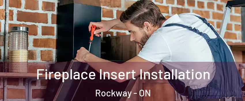  Fireplace Insert Installation Rockway - ON