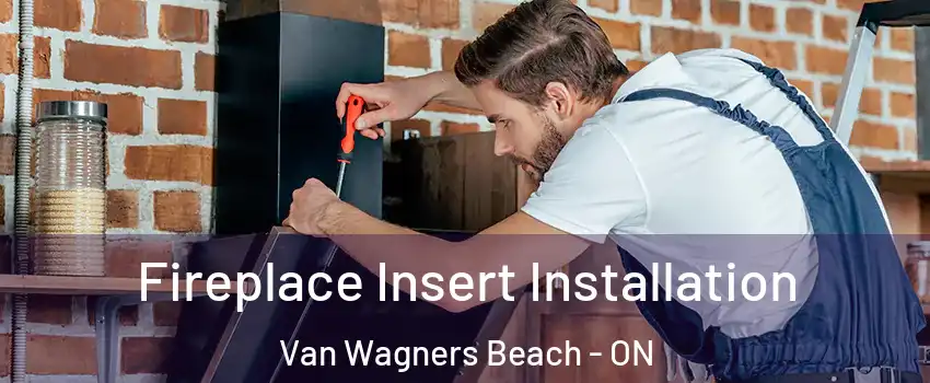 Fireplace Insert Installation Van Wagners Beach - ON