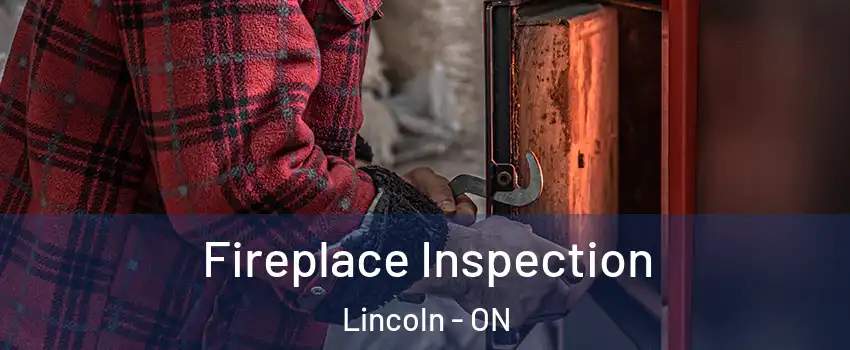 Fireplace Inspection Lincoln - ON