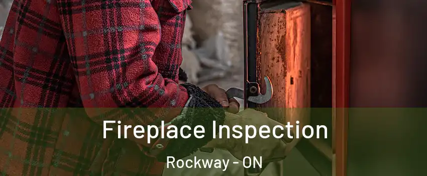  Fireplace Inspection Rockway - ON