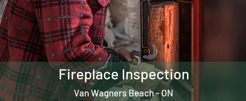  Fireplace Inspection Van Wagners Beach - ON