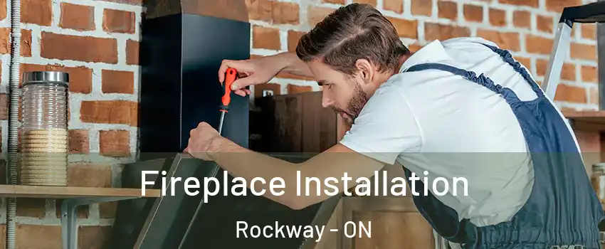  Fireplace Installation Rockway - ON