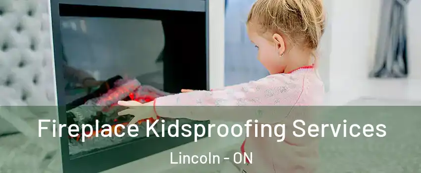  Fireplace Kidsproofing Services Lincoln - ON