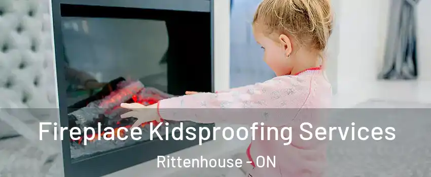  Fireplace Kidsproofing Services Rittenhouse - ON