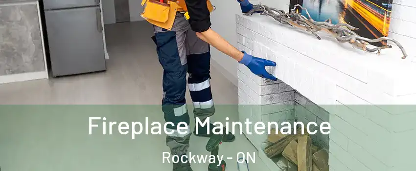 Fireplace Maintenance Rockway - ON
