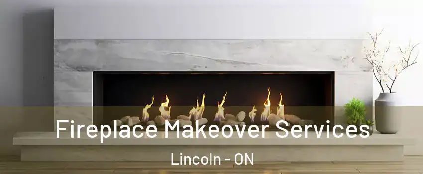  Fireplace Makeover Services Lincoln - ON