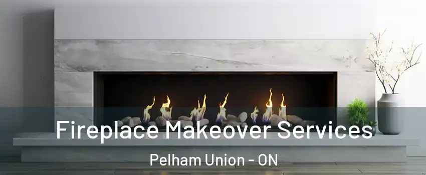  Fireplace Makeover Services Pelham Union - ON