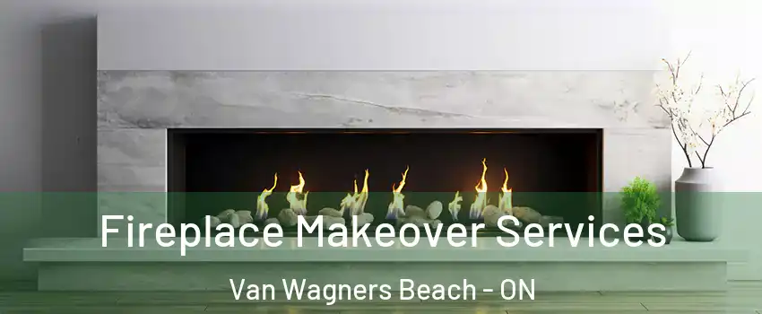  Fireplace Makeover Services Van Wagners Beach - ON