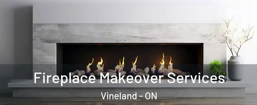  Fireplace Makeover Services Vineland - ON