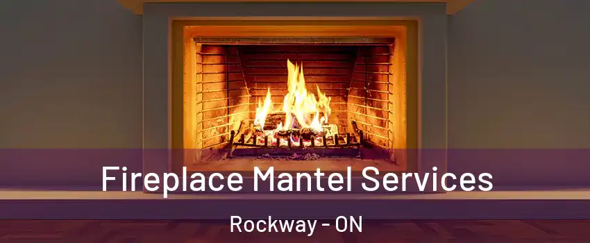  Fireplace Mantel Services Rockway - ON