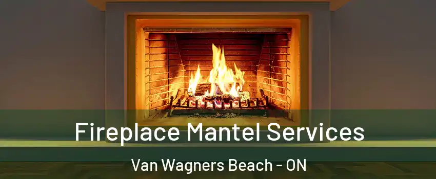  Fireplace Mantel Services Van Wagners Beach - ON