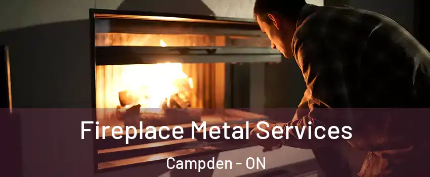  Fireplace Metal Services Campden - ON