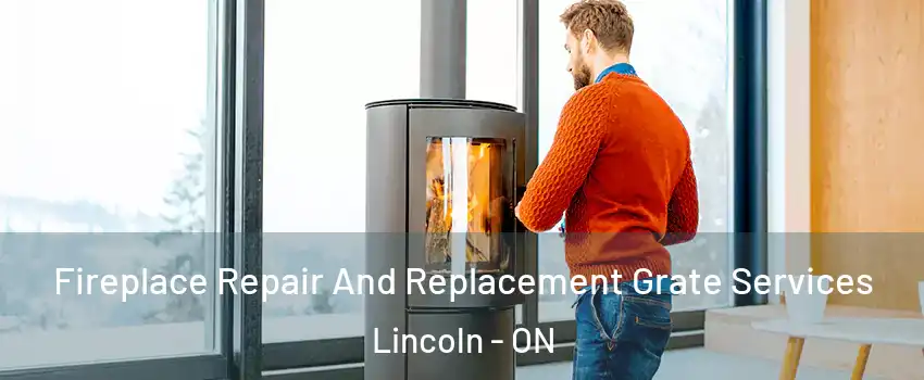Fireplace Repair And Replacement Grate Services Lincoln - ON