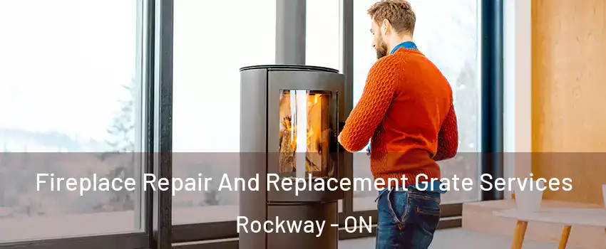  Fireplace Repair And Replacement Grate Services Rockway - ON