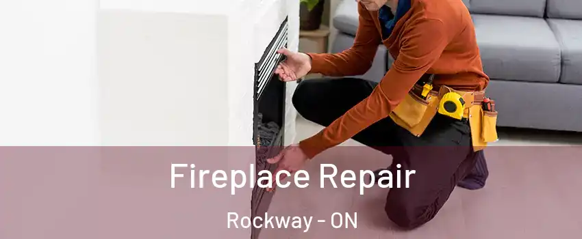  Fireplace Repair Rockway - ON