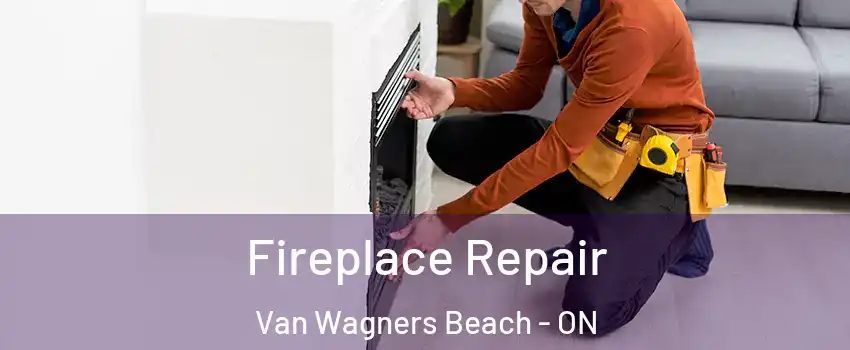  Fireplace Repair Van Wagners Beach - ON