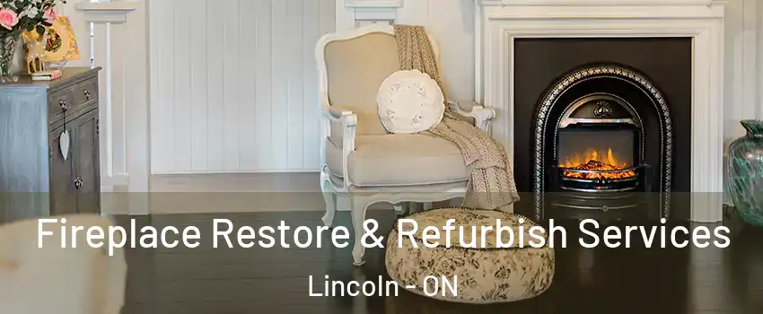 Fireplace Restore & Refurbish Services Lincoln - ON