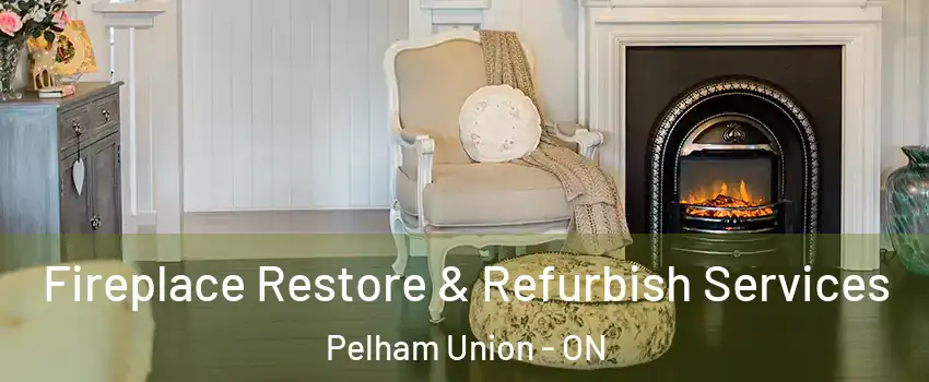  Fireplace Restore & Refurbish Services Pelham Union - ON