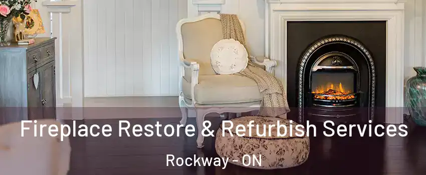  Fireplace Restore & Refurbish Services Rockway - ON