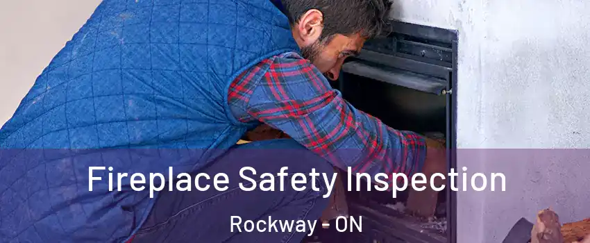  Fireplace Safety Inspection Rockway - ON