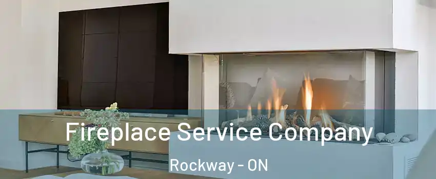  Fireplace Service Company Rockway - ON