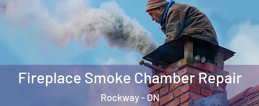  Fireplace Smoke Chamber Repair Rockway - ON