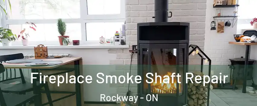  Fireplace Smoke Shaft Repair Rockway - ON