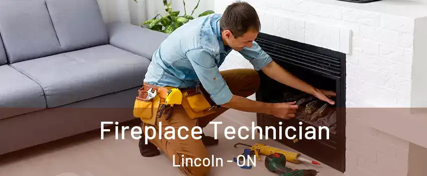  Fireplace Technician Lincoln - ON