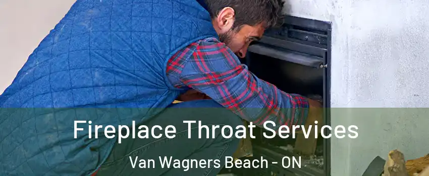  Fireplace Throat Services Van Wagners Beach - ON
