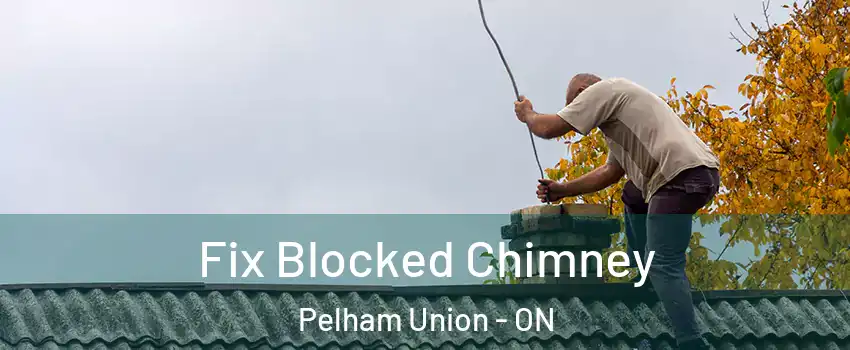 Fix Blocked Chimney Pelham Union - ON