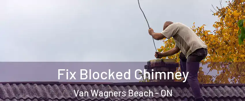  Fix Blocked Chimney Van Wagners Beach - ON