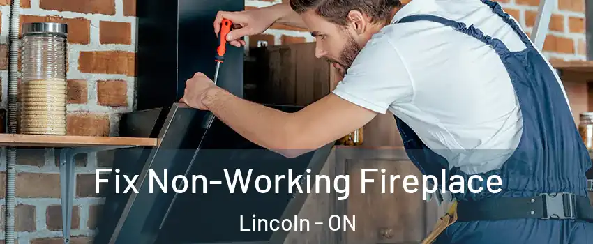 Fix Non-Working Fireplace Lincoln - ON