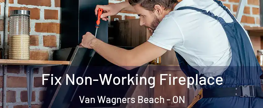  Fix Non-Working Fireplace Van Wagners Beach - ON