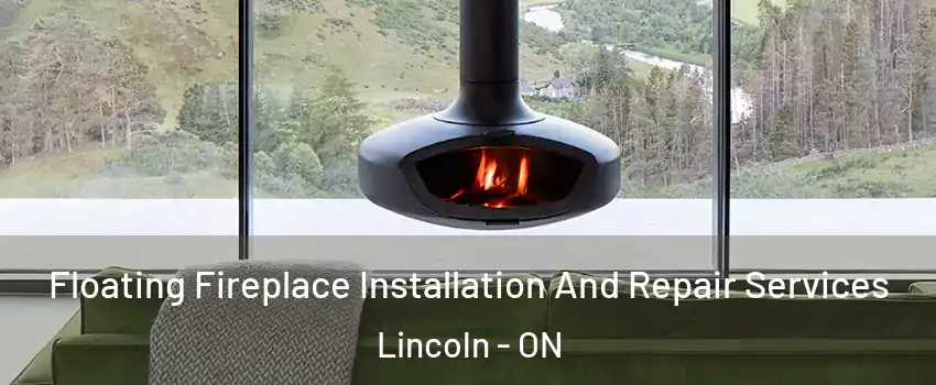  Floating Fireplace Installation And Repair Services Lincoln - ON
